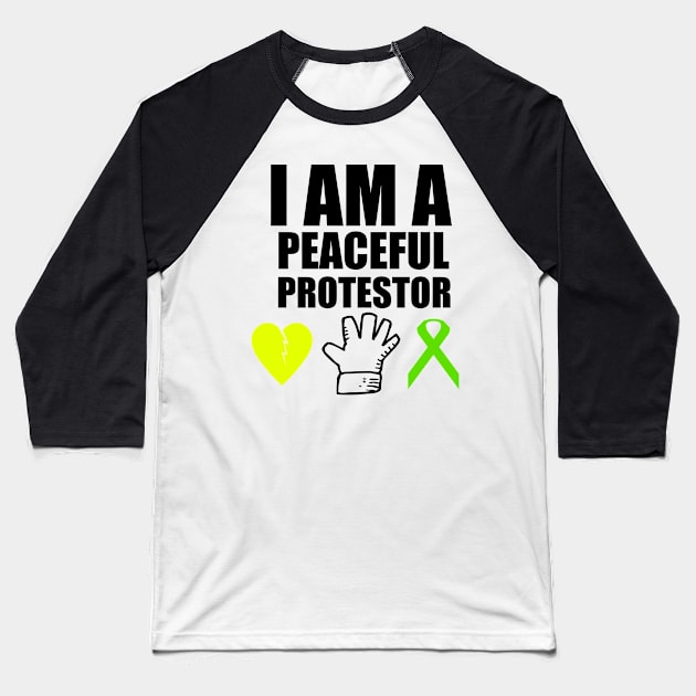 I AM A PEACEFUL PROTESTOR DESIGN- BROKEN HEART - HANDS UP - AWARENESS - BLACK FONT Baseball T-Shirt by iskybibblle